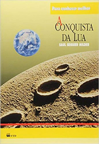 CONQUISTA DA LUA, de MILDER,SAUL SEIGUER. Editora FTD (DIDATICOS), capa mole em português