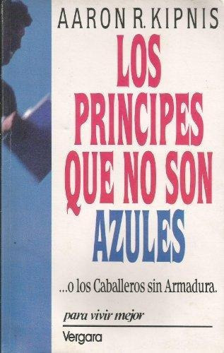 Principes Que No Son Azules, Los, De Kipnis, Aaron R.. Editorial Vergara En Español