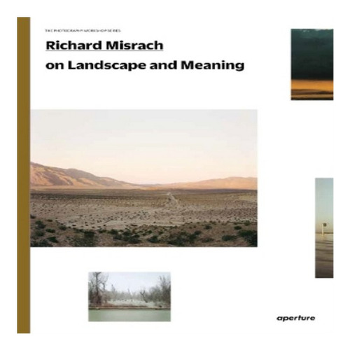 Richard Misrach On Landscape And Meaning: The Photograp. Eb8