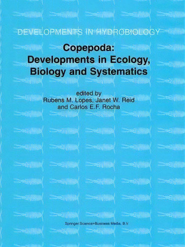 Copepoda: Developments In Ecology, Biology And Systematics, De Rubens M. Lopes. Editorial Springer, Tapa Blanda En Inglés