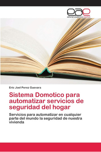 Libro: Sistema Domotico Para Automatizar Servicios De Seguri
