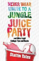 Libro Never Wear White To A Jungle Juice Party : And Othe...