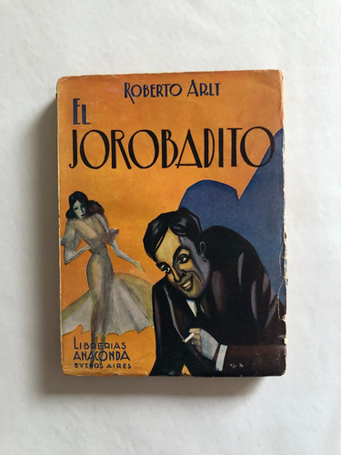 Roberto Arlt - El Jorobadito - 1a Edicion 1933