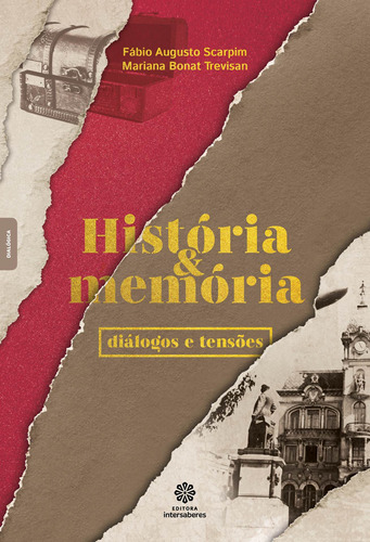 História e memória: Diálogos e tensões, de Scarpim, Fábio Augusto. Editora Intersaberes Ltda., capa mole em português, 2018