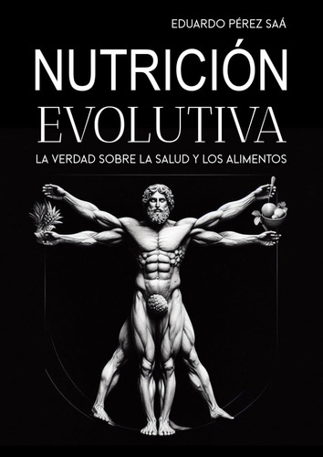 Libro: Nutrición Evolutiva, La Verdad Sobre La Salud Y La