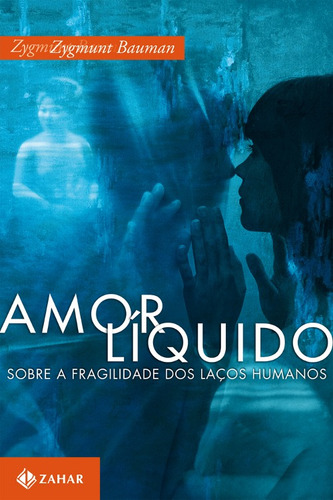 Amor líquido: Sobre a fragilidade dos laços humanos, de Bauman, Zygmunt. Editora Schwarcz SA, capa mole em português, 2004