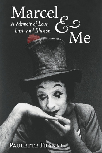 Libro:  Marcel & Me: A Memoir Of Love, Lust, And Illusion