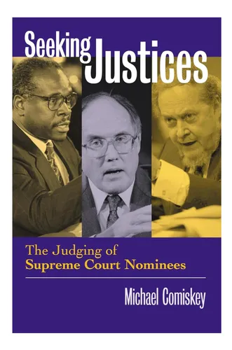 Libro: Seeking Justices: The Judging Of Supreme Court Nomin