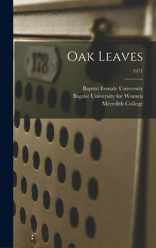 Oak Leaves [electronic Resource]; 1971, De Baptist Female University (raleigh, N.. Editorial Legare Street Pr, Tapa Dura En Inglés