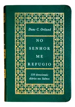 Comprar No Senhor me refugio 150 devocionais diários nos Salmos Dane C. Ortlund Capa Luxo Thomas Nelson Brasil