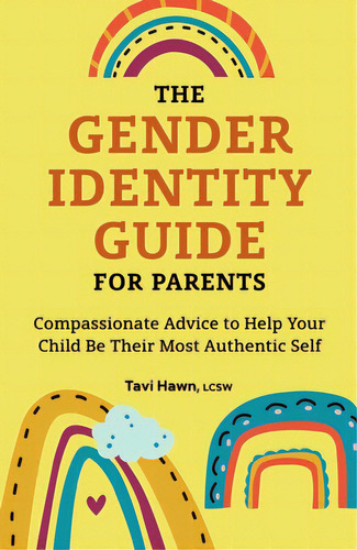 The Gender Identity Guide For Parents: Compassionate Advice To Help Your Child Be Their Most Auth..., De Hawn, Tavi. Editorial Rockridge Pr, Tapa Blanda En Inglés