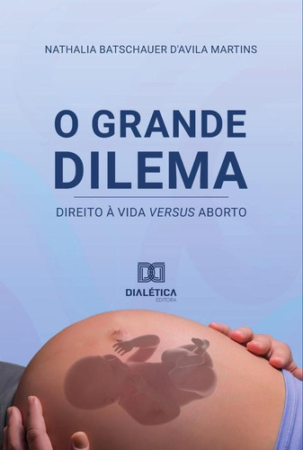 O Grande Dilema, De Nathalia Batschauer D\'avila Martins. Editorial Editora Dialetica, Tapa Blanda En Portugués