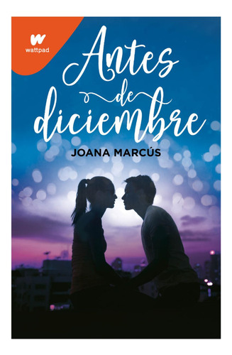 Libro Antes De Diciembre - Joana Marcús - Wattpad