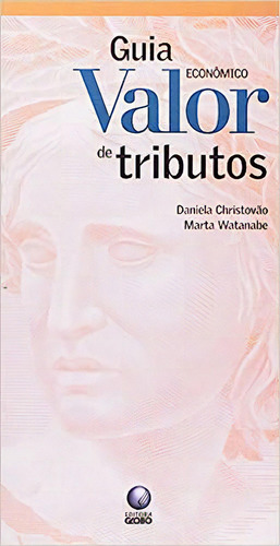 Guia Valor Economico De Tributos, De Christovao/watanabe. Editora Globo, Capa Dura Em Português