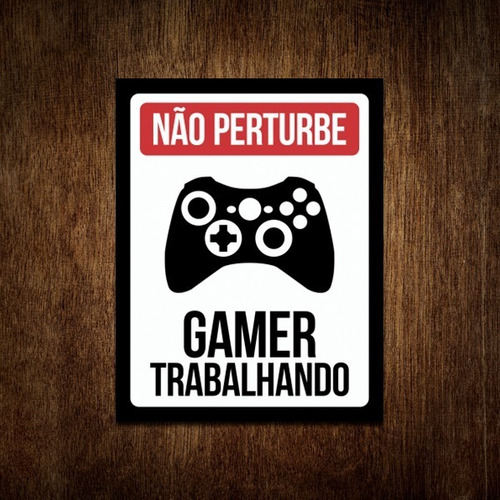 Placa Decorativa - Não Perturbe Gamer Trabalhando Xb