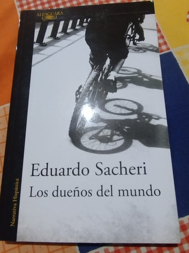 Libro Los Dueños Del Mundo- Eduardo Sacheri- Alfaguara