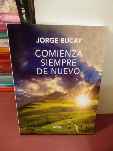 Comienza Siempre De Nuevo - Jorge Bucay