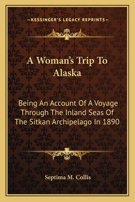 Libro A Woman's Trip To Alaska: Being An Account Of A Voy...