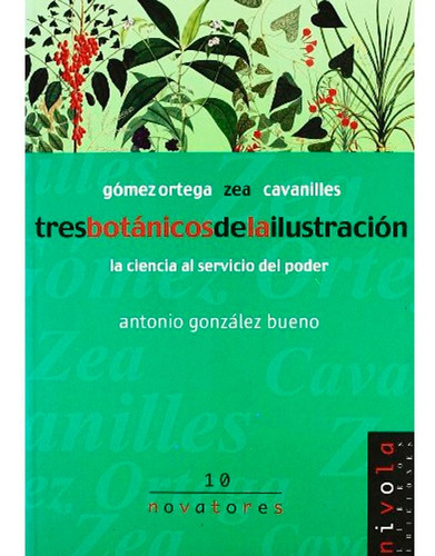 Novatores 10 : Tres Botanicos De La Ilustracion, De Antonio Gonzales. Editorial Nivola, Tapa Blanda En Español, 2002