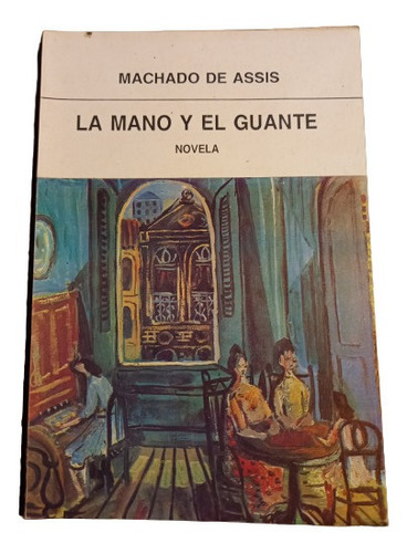 Machado De Assis. La Mano Y El Guante