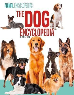 Libro The Dog Encyclopedia For Kids - Merriam Garcia