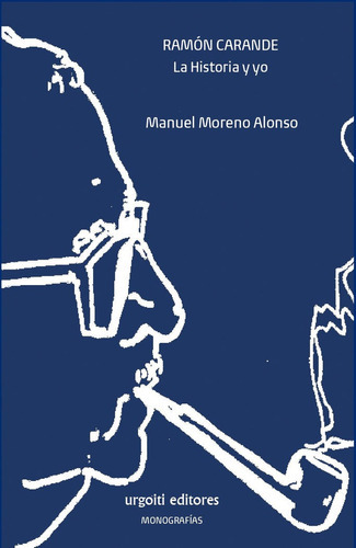 RamÃÂ³n Carande. La Historia y yo, de Moreno Alonso, Manuel. Editorial Urgoiti Editores, tapa blanda en español