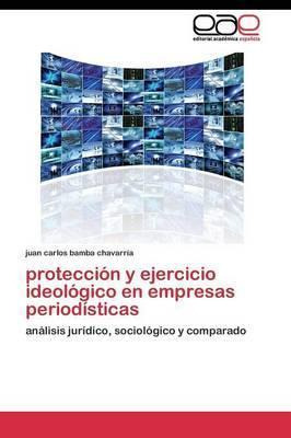 Libro Proteccion Y Ejercicio Ideologico En Empresas Perio...