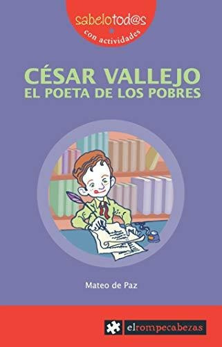 César Vallejo, el poeta de los pobres, de MATEO DE PAZ VIÑAS. Editorial EL ROMPECABEZAS, tapa blanda en español, 2009