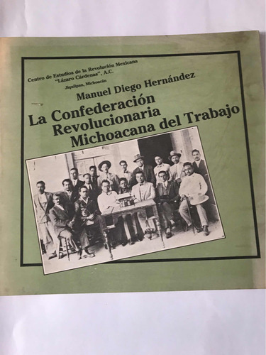 La Confederación Revolucionaria Michoacana Manuel Hernández