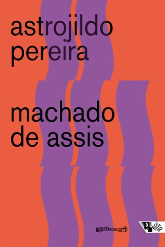 Machado De Assis: Ensaios E Apontamentos Avulsos