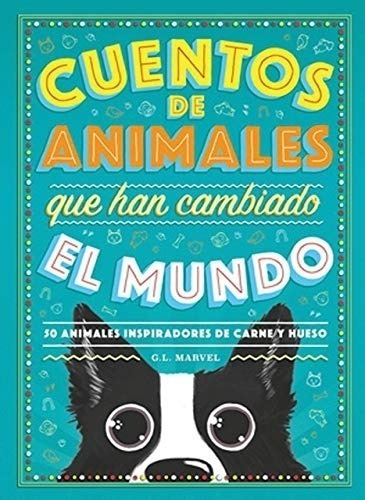 G.l. Marvel - Cuentos De Animales Que Han Cambiado El Mundo 