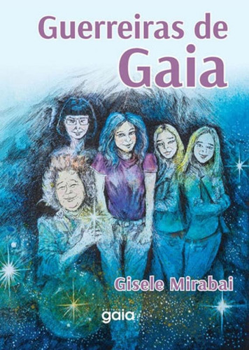 Guerreiras De Gaia, De Mirabai, Gisele. Editora Gaia Editora, Capa Mole, Edição 1ªedição - 2015 Em Português