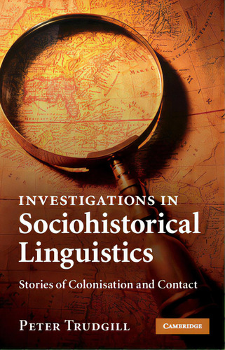 Investigations In Sociohistorical Linguistics: Stories Of Colonisation And Contact, De Trudgill, Peter. Editorial Cambridge, Tapa Dura En Inglés