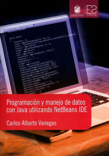 Programación Y Manejo De Datos Con Java Utilizando Netbeands Ide, De Carlos Alberto Vanegas. Editorial U. Distrital Francisco José De C, Tapa Blanda, Edición 2018 En Español