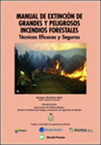 Manual De Extincion De Grandes Y Peligrosos Incendios Forestales, De Enrique Martinez Ruiz. Editorial Mundi-prensa, Tapa Blanda, Edición 2010 En Español