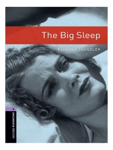 Oxford Bookworms Library: Level 4:: The Big Sleep - Ra. Eb18
