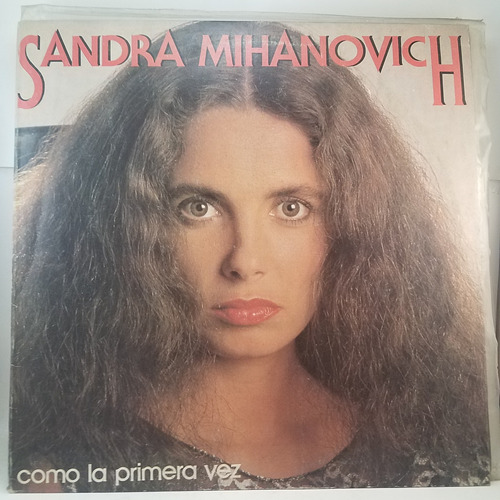 Sandra Mihanovich - Como La Primera Vez - Vinilo Lp - Ex