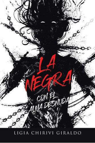 Libro: La Negra: Con El Alma Desnuda (spanish Edition)