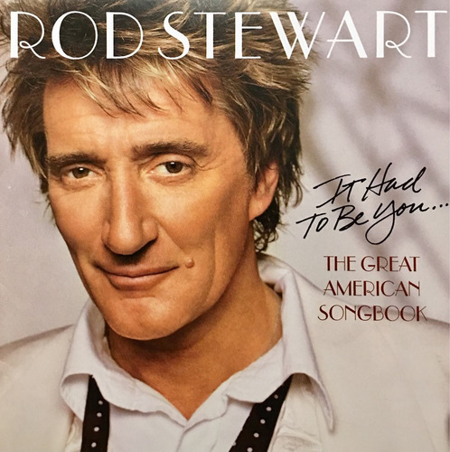 Cd Rod Stewart It Had To Be You The Great American Songbook