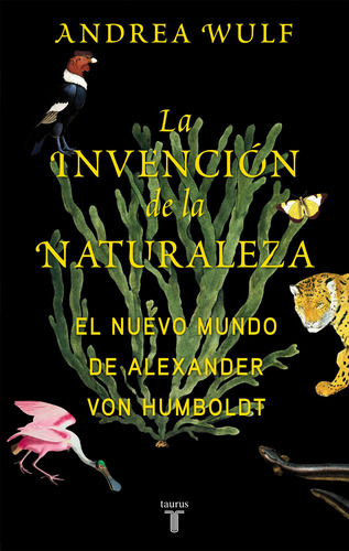 La Invención De La Naturaleza - Wulf, Andrea  - *