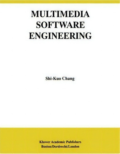 Multimedia Software Engineering, De Shi-kuo Chang., Vol. 1. Editorial Springer Verlag New York Inc, Tapa Blanda En Inglés
