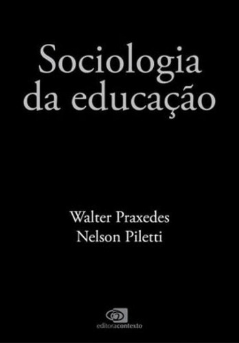 Principais Correntes Da Sociologia Da Educação, De Piletti, Nelson / Praxedes, Walter. Editora Contexto Universitario, Capa Mole Em Português
