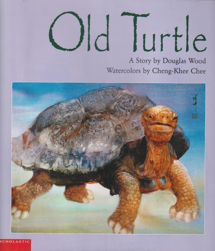 Old Turtle, Douglas Wood & Cheng - Khee Chee. Scholastic