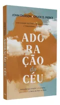 Comprar Adoração do Céu - fé cristão igreja reino adorar cruz reflexão espiritualidade: Adoração do Céu, de John Dickson e Chuck D. Pierce. Série 1 Editora Chara, capa mole em português, 2023