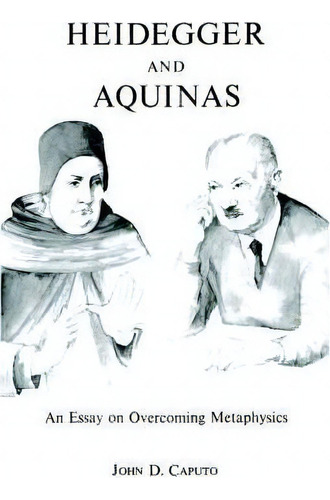 Heidegger And Aquinas, De John D. Caputo. Editorial Fordham University Press, Tapa Blanda En Inglés