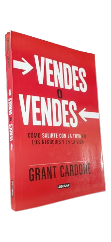 Libro: Vendes O Vendes - Grant Cardone