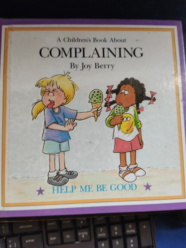 Help Me Be Good- About Complaining Joey Berry Ed Grolier