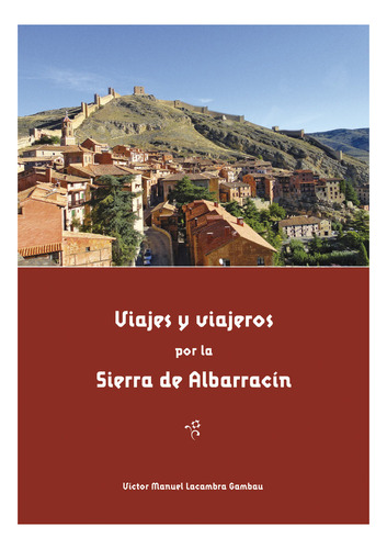 Libro Viajes Y Viajeros Por La Sierra De Albarracãn - La...