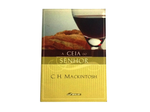 Livro: A Ceia Do Senhor - C. H. Mackintosh