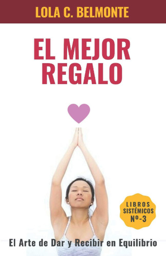 Libro: El Mejor Regalo,: El Arte De Dar Y Recibir En Equilib